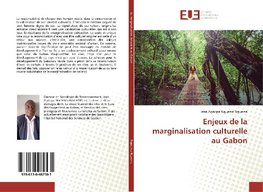 Enjeux de la marginalisation culturelle au Gabon