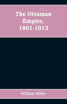 The Ottoman Empire, 1801-1913