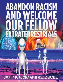 Abandon Racism and Welcome Our Fellow Extraterrestrials