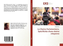 La Chaîne Parlementaire, Spécificités d'une chaîne citoyenne