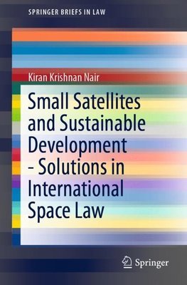 Small Satellites and Sustainable Development - Solutions in International Space Law