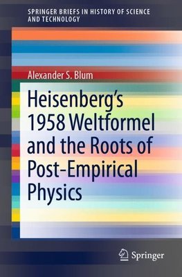 Heisenberg's 1958 Weltformel and the Roots of Post-Empirical Physics