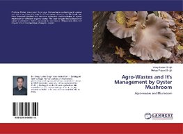 Agro-Wastes and It's Management by Oyster Mushroom