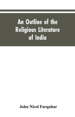 An Outline of the Religious Literature of India