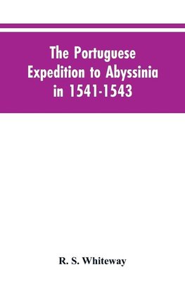 The Portuguese Expedition To Abyssinia In 1541-1543, A Narrated By Castanhoso, " With Some Contemporary Letters, The Short Account Of Bermudez, And Certain Extracts From Correa.