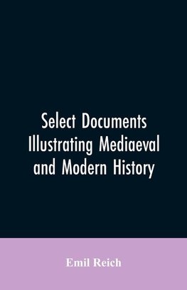 Select Documents Illustrating Mediaeval and Modern History