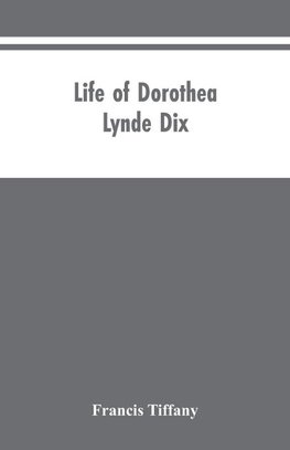 Life of Dorothea Lynde Dix