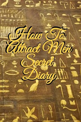 How To Attract Men Secret Diary