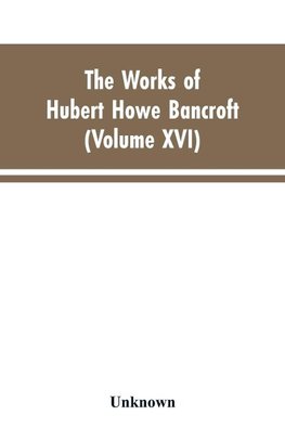 The Works of Hubert Howe Bancroft