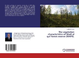 The vegetation characteristics of Wadi al quf forest reserve (WAFR).