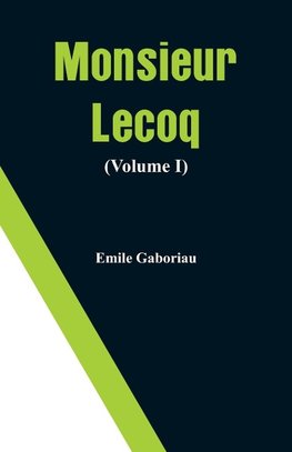 Monsieur Lecoq (Volume I)