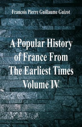 A Popular History of France From The Earliest Times