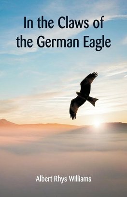 In the Claws of the German Eagle