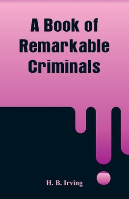 A Book of Remarkable Criminals