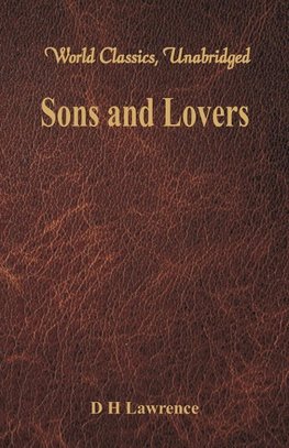 Sons and Lovers (World Classics, Unabridged)