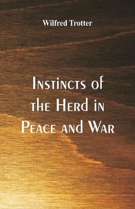 Instincts of the Herd in Peace and War