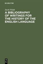 A Bibliography of Writings for the History of the English Language