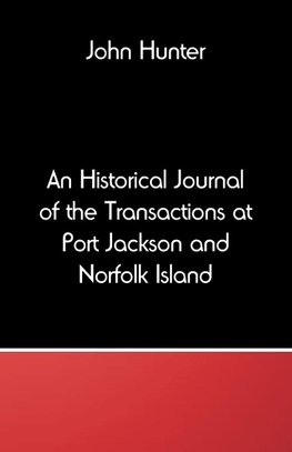 An Historical Journal of the Transactions at Port Jackson and Norfolk Island