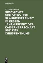 Geschichte der Denk- und Glaubensfreiheit im ersten Jahrhundert der Kaiserherrschaft und des Christenthums