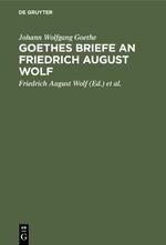 Goethes Briefe an Friedrich August Wolf