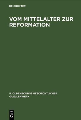 Vom Mittelalter zur Reformation