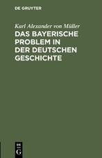 Das bayerische Problem in der deutschen Geschichte