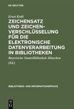 Zeichensatz und Zeichenverschlüsselung für die Elektronische Datenverarbeitung in Bibliotheken