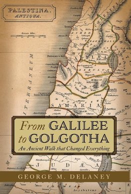 From Galilee to Golgotha