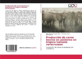 Producción de carne bovina en pastoreo en trópico húmedo veracruzano