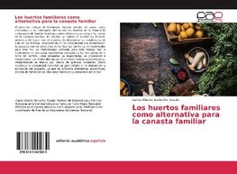 Los huertos familiares como alternativa para la canasta familiar