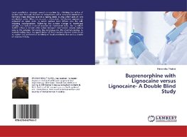 Buprenorphine with Lignocaine versus Lignocaine- A Double Blind Study