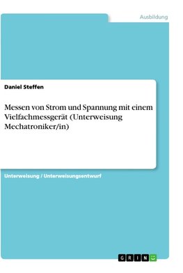 Messen von Strom und Spannung mit einem Vielfachmessgerät (Unterweisung Mechatroniker/in)