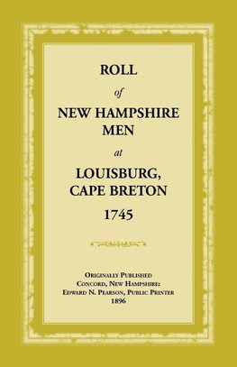 Roll of New Hampshire Men at Louisburg, Cape Breton, 1745