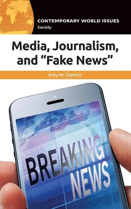 Media, Journalism, and "Fake News"