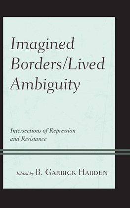 Imagined Borders/Lived Ambiguity