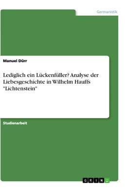 Lediglich ein Lückenfüller? Analyse der Liebesgeschichte in Wilhelm Hauffs "Lichtenstein"