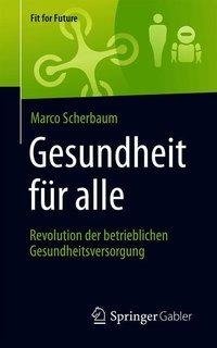 Gesundheit für alle - Revolution der betrieblichen Gesundheitsversorgung