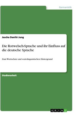 Die Rotwelsch-Sprache und ihr Einfluss auf die deutsche Sprache