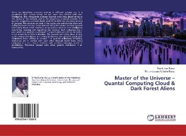 Master of the Universe - Quantal Computing Cloud & Dark Forest Aliens