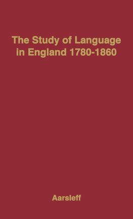 The Study of Language in England, 1780$1860.