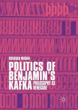 Politics of Benjamin's Kafka: Philosophy as Renegade