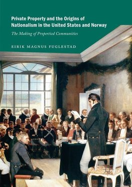 Private Property and the Origins of Nationalism in the United States and Norway