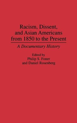 Racism, Dissent, and Asian Americans from 1850 to the Present