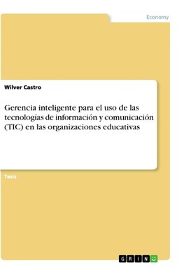 Gerencia inteligente para el uso de las tecnologías de información y comunicación (TIC) en las organizaciones educativas