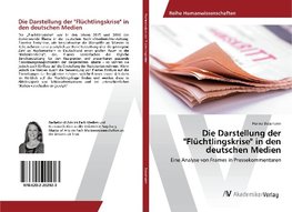 Die Darstellung der "Flüchtlingskrise" in den deutschen Medien