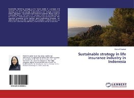 Sustainable strategy in life insurance industry in Indonesia