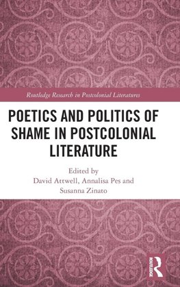 Poetics and Politics of Shame in Postcolonial Literature