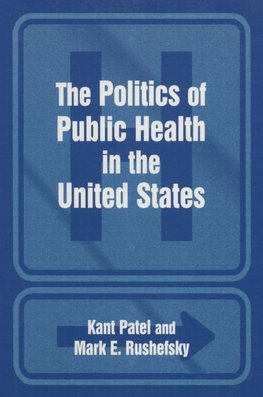 Patel, K: The Politics of Public Health in the United States