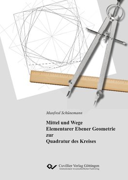 Mittel und Wege Elementarer Ebener Geometrie zur Quadratur des Kreises