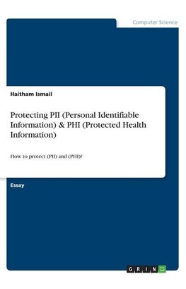 Protecting PII (Personal Identifiable Information) & PHI (Protected Health Information)